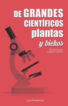 portada De grandes científicos, plantas y "bichos": Breves historias de divulgación científica