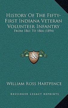 portada history of the fifty-first indiana veteran volunteer infantry: from 1861 to 1866 (1894) (en Inglés)