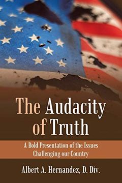 portada The Audacity of Truth: A Bold Presentation of the Issues Challenging our Country 