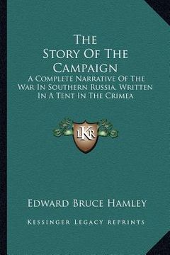 portada the story of the campaign: a complete narrative of the war in southern russia, written in a tent in the crimea (en Inglés)