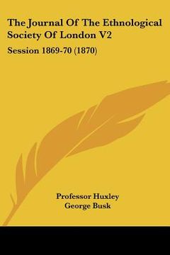 portada the journal of the ethnological society of london v2: session 1869-70 (1870) (en Inglés)