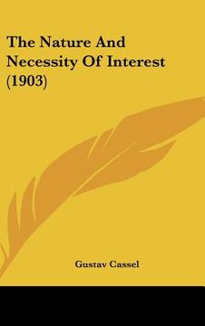 portada the nature and necessity of interest (1903) (in English)