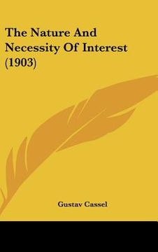 portada the nature and necessity of interest (1903) (en Inglés)