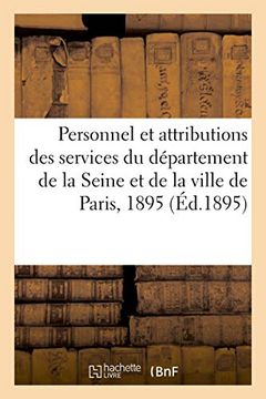 portada Personnel et Attributions des Services du Département de la Seine et de la Ville de Paris, 1895 (Littérature) (en Francés)