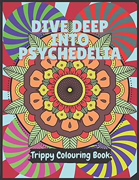 portada Psychedelia Trippy Colouring Book: A Psychedelic art therapy book for acid explorer. Psychedelic patterns, illusions and fractals to take you deep whi (en Inglés)