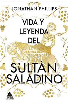 portada Vida y Leyenda del Sultán Saladino: 44 (Ático Historia)