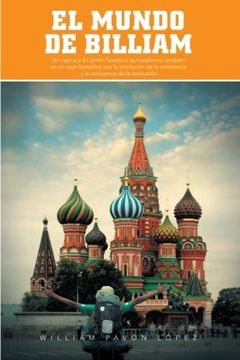 portada El Mundo de Billiam: Un Viaje la ex Union Sovietica se Transforma Tambien en un Viaje Fantastico por la Revolucion de la Conciencia y la co