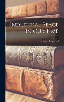 portada Industrial Peace in Our Time (in English)
