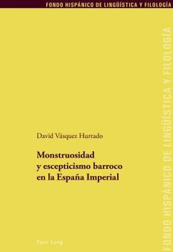 portada Monstruosidad y escepticismo barroco en la España Imperial (in Spanish)