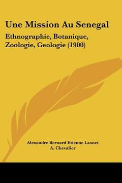 portada une mission au senegal: ethnographie, botanique, zoologie, geologie (1900)