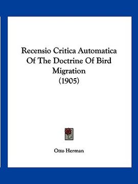 portada recensio critica automatica of the doctrine of bird migration (1905) (en Inglés)