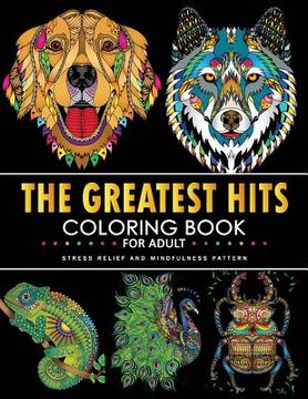 portada The Greatest Hits Coloring Book: Fun and Beautiful Animals and Flowers Coloring Pages for Stress Relieving Design (en Inglés)