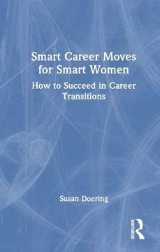 portada Smart Career Moves for Smart Women: How to Succeed in Career Transitions (en Inglés)
