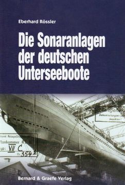 portada Die Sonaranlagen der deutschen U-Boote: Entwicklung, Erprobung, Einsatz und Wirkung akustischer Ortungs- und Täuschungseinrichtungen der deutschen Unterseeboote (in German)