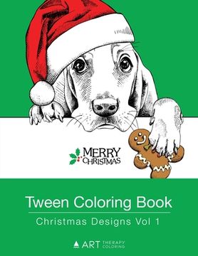 portada Tween Coloring Book: Christmas Designs Vol 1: Colouring Book for Teenagers, Young Adults, Boys, Girls, Ages 9-12, 13-16, Cute Arts & Craft