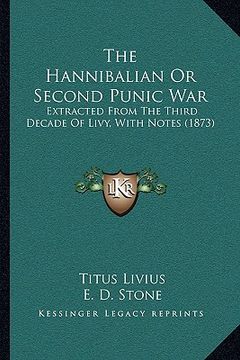 portada the hannibalian or second punic war: extracted from the third decade of livy, with notes (1873)
