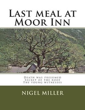 portada Last meal at Moor Inn: Death was presumed Secret of the roof The young witnesses (en Inglés)