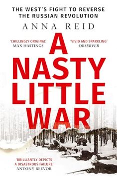 portada A Nasty Little war: The West's Fight to Reverse the Russian Revolution