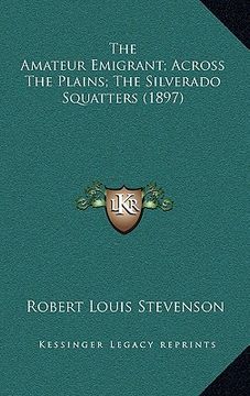 portada the amateur emigrant; across the plains; the silverado squatters (1897)