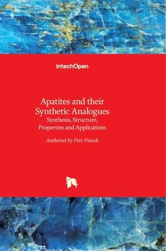 portada Apatites and their Synthetic Analogues: Synthesis, Structure, Properties and Applications (en Inglés)