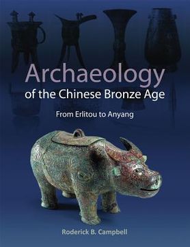 portada Archaeology of the Chinese Bronze Age: From Erlitou to Anyang (en Inglés)