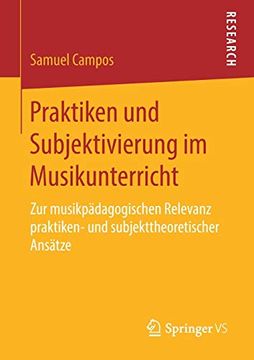 portada Praktiken und Subjektivierung im Musikunterricht: Zur Musikpädagogischen Relevanz Praktiken- und Subjekttheoretischer Ansätze (in German)