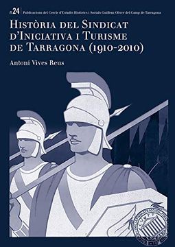 portada Histï¿ ½Ria del Sindicat Dï¿ ½Iniciativa i Turisme de Tarragona (1910-210) (in Catalá)