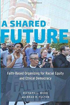 portada A Shared Future: Faith-Based Organizing for Racial Equity and Ethical Democracy (en Inglés)