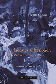 portada Jacques Offenbach and the Paris of his Time (Zone Books) 