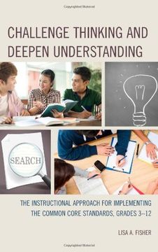 portada Challenge Thinking and Deepen Understanding: The Instructional Approach for Implementing the Common Core Standards, Grades 3-12 