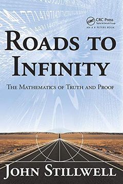 portada Roads to Infinity: The Mathematics of Truth and Proof (in English)