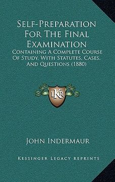 portada self-preparation for the final examination: containing a complete course of study, with statutes, cases, and questions (1880) (en Inglés)