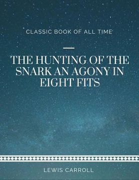 portada The Hunting of the Snark An Agony in Eight Fits