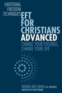 portada EFT For Christians Advanced: Change Your Feelings, Change Your Life (in English)