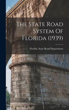 portada The State Road System Of Florida (1939) (en Inglés)