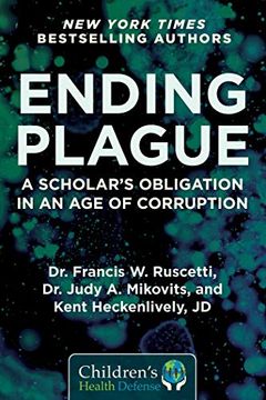 portada Ending Plague: A Scholar'S Obligation in an age of Corruption (Children’S Health Defense) (en Inglés)