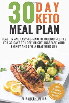 portada 30 day Keto Meal Plan: Healthy and Easy-To-Make Ketogenic Recipes for 30 Days to Lose Weight, Increase Your Energy and Live a Healthier Life (en Inglés)
