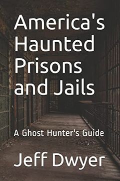 portada America's Haunted Prisons and Jails: A Ghost Hunter's Guide 