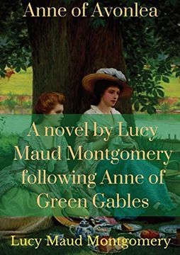 portada Anne of Avonlea: A Novel by Lucy Maud Montgomery Following Anne of Green Gables