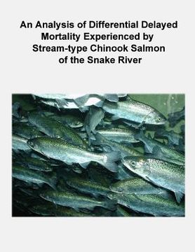 portada An Analysis of Differential Delayed Mortality Experienced by Stream-type Chinook Salmon of the Snake River (en Inglés)