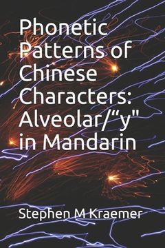 portada Phonetic Patterns of Chinese Characters: Alveolar/"y" in Mandarin (in English)