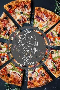portada She Believed She Could So She Ate More Pizza (en Inglés)