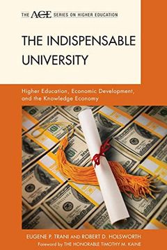 portada The Indispensable University: Higher Education, Economic Development, and the Knowledge Economy (The ace Series on Higher Education) (in English)