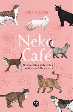 portada Neko Cafe: No Necesitas Siete Vidas, Puedes ser Feliz en Esta (in Spanish)