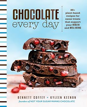 portada Chocolate Every Day: 85+ Plant-Based Recipes for Cacao Treats That Support Your Health and Well-Being (in English)