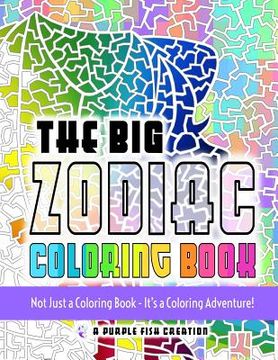 portada The Big Zodiac Coloring Book: Not Just a Coloring Book - It's a Coloring Adventure! (in English)