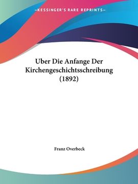 portada Uber Die Anfange Der Kirchengeschichtsschreibung (1892) (en Alemán)