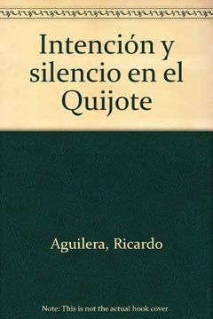 portada intención y silencio en el quijote (in Spanish)
