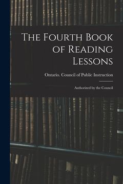 portada The Fourth Book of Reading Lessons; Authorized by the Council (in English)