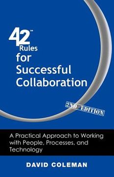 portada 42 rules for successful collaboration (2nd edition): a practical approach to working with people, processes and technology (en Inglés)